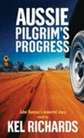 Aussie pilgrim's progress : John Bunyan's immortal story / retold by Kel Richards.