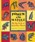 Possum and wattle : my first big book of Australian words / Bronwyn Bancroft.
