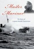 Master mariner : the story of Captain Harold Chesterman / David Jones and Peter Nunan.