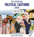 Best Australian political cartoons 2008 / edited by Russ Radcliffe.