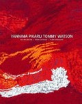 Yannima Pikarli Tommy Watson / by Ken McGregor and Marie Geissler.