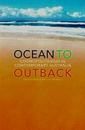 Ocean to outback : cosmopolitanism in contemporary Australia / edited by Keith Jacobs and Jeff Malpas.