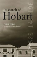 In search of Hobart / Peter Timms ; introduction by Robert Dessaix.