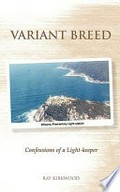 Variant breed : confessions of a light-keeper / Ray Kirkwood.