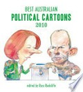 Best Australian political cartoons 2010 / edited by Russ Radcliffe.