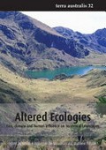 Altered ecologies : fire, climate and human influence on terrestrial landscapes / edited by Simon Haberle, Janelle Stevenson and Matthew Prebble.