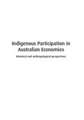 Indigenous participation in Australian economies / edited by Ian Keen [v.1] ; Natasha Fijn, Ian Keen, Christopher Lloyd and Michael Pickering [v.2].