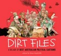 Dirt files : a decade of best Australian political cartoons / edited by Russ Radcliffe.