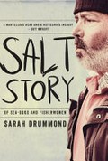 Salt story ; of sea-dogs and fisherwomen / Sarah Drummond.