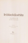 In black & white : Australians all at the crossroads / edited by Rhonda Craven, Anthony Dillon, and Nigel Parbury.