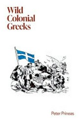 Wild colonial Greeks / Peter Prineas.