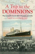 A trip to the Dominions : the scientific event that changed Australia / edited by Lynette Russell.