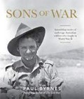 Sons of war : astonishing stories of under-age Australian soldiers who fought in the Second World War / Paul Byrnes.