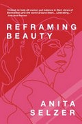 Reframing beauty / Anita Selzer.