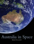 Australia in space : a history of a nation's involvement / Kerrie Dougherty.