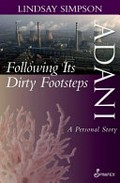Adani, following its dirty footsteps : a personal story / Dr Lindsay Simpson.