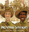 Dreaming soldiers / Catherine Bauer ; illustrated by Shane McGrath.