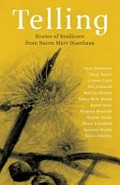 Telling : stories of resistance from Nairm Marr Djambana / edited by Sina Summers ; [Nairm Marr Djambana Aboriginal Corporation].