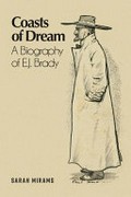Coasts of dream : a biography of E.J. Brady / Sarah Mirams.