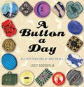 All buttons great and small : a compelling history of the button, from the Stone Age to today / Lucy Godoroja.