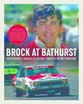 Brock at Bathurst : Peter Brock's unrivaled racing career at Mount Panorama / [text, Bev Brock].