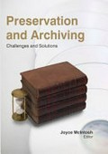 Preservation and archiving : challenges and solutions / [edited by] Joyce McIntosh.