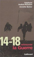 14-18, retrouver la guerre / Stephane Audoin-Rouzeau et Annette Becker.