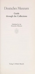 Deutsches Museum : guide through the collections / [K. Allwang ... et al. ; editors, F. Heilbronner ... et al. ; photographs, R. Zwillsperger and H.-J. Becker ; English translation by V. Maasburg and J. Peryer].