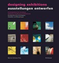 Designing exhibitions : a compendium for architects, designers and museum professionals / authors: Ulrich Schwarz, Aurelia Bertron, Claudia Frey.