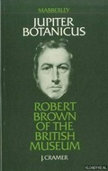Jupiter botanicus : Robert Brown of the British Museum / by D.J. Mabberley.
