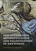 The authorship, authentication and falsification of artworks / Lluis Penuelas i Reixach.