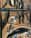 Australian printmaking in the 1990s : artist printmakers, 1990-1995 / Sasha Grishin.