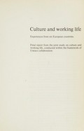 Culture and working life : experiences from six European countries : final report from the joint study on culture and working life, conducted within the framework of Unesco collaboration.