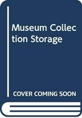 Museum collection storage / E. Verner Johnson and Joanne C. Horgan.