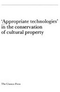 "Appropriate technologies" in the conservation of cultural property.