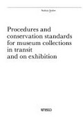 Procedures and conservation standards for museum collections in transit and on exhibition / Nathan Stolow.