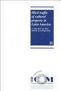 Illicit traffic of cultural property in Latin America = Le traffic illicite des biens culturels en Amérique latine.