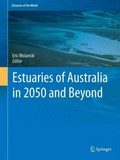 Estuaries of Australia in 2050 and beyond / Eric Wolanski, editor.