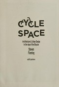 Cycle space : architecture & urban design in the age of the bicycle / Steven Fleming.