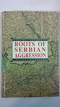 Roots of Serbian aggression : debates, documents, cartographic reviews / edited by Boéze éCoviâc.