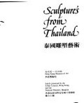 Sculptures from Thailand : 16.10.82-12.12.82 Hong Kong Museum of Art / jointly presented by the Urban Council, Hong Kong, and the National Museum, Bangkok.