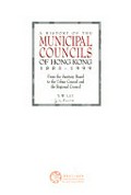 A history of the municipal councils of Hong Kong 1883-1999 : from the Sanitary Board to the Urban Council and the Regional Council / Y.W. Lau.