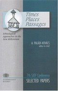 Times, places, passages : ethnological approaches in the new millennium / Attila Paládi-Kovács, editor-in-chief.