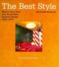 The Best style : Marion Hall Best and Australian interior design 1935-1975 / Michaela Richards ; foreword by Daniel Thomas.